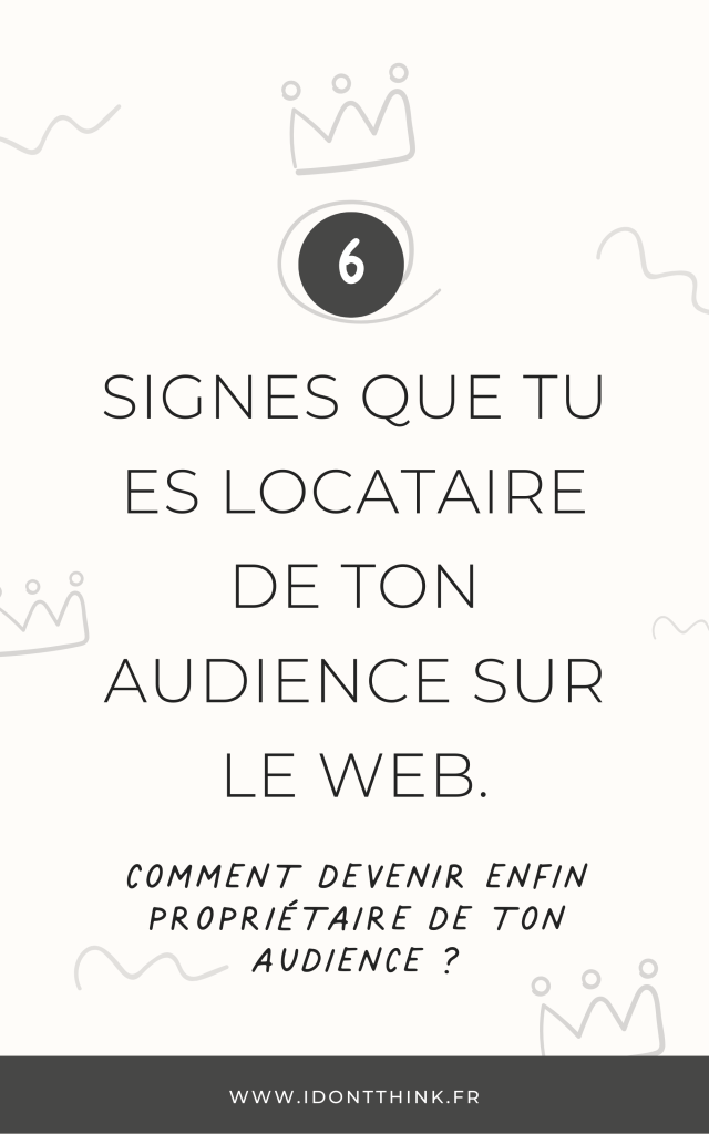 6 signes que tu es encore locataire de ton audience